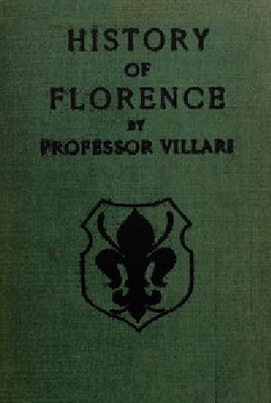 [Gutenberg 45469] • The Two First Centuries of Florentine History / The Republic and Parties at the Time of Dante. Fourth Impression.